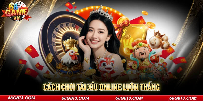 Cách Chơi Tài Xỉu Online Luôn Thắng - Bí Kíp Cao Thủ