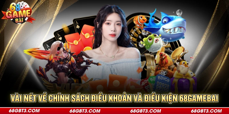 Vài nét nổi bật ở điều khoản và điều kiện 68GAMEBAI